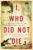 Go to record I, who did not die : a sweeping story of loss, redemption,...