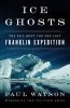 Go to record Ice ghosts : the epic hunt for the lost Franklin expedition