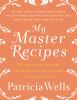 Go to record My master recipes : 165 recipes to inspire confidence in t...