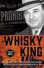 Go to record The whisky king : the remarkable true story of Canada's mo...