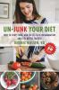 Go to record Un-junk your diet : how to shop, cook, and eat to fight in...