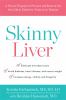 Go to record Skinny liver : a proven program to prevent and reverse the...