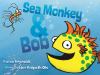 Go to record Sea Monkey & Bob