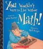 Go to record You wouldn't want to live without math!