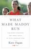 Go to record What made Maddy run : the secret struggles and tragic deat...