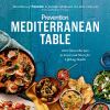 Go to record Mediterranean table : 100 vibrant recipes to savor and sha...