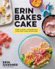 Go to record Erin bakes cake : make + bake + decorate = your own cake a...