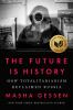 Go to record The future is history : how totalitarianism reclaimed Russia