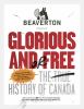 Go to record The Beaverton presents Glorious and/or free : the true his...