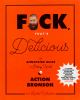 Go to record Fuck, that's delicious : an annotated guide to eating well