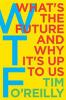 Go to record WTF : what's the future and why it's up to us