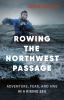 Go to record Rowing the Northwest Passage : adventure, fear, and awe in...