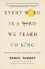 Go to record Every word is a bird we teach to sing : encounters with th...