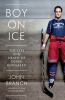 Go to record Boy on ice : the life and death of Derek Boogaard