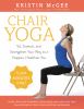 Go to record Chair yoga : sit, stretch, and strengthen your way to a ha...