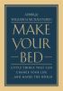 Go to record Make your bed : little things that can change your life .....