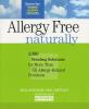 Go to record Allergy free naturally : 1,000 nondrug solutions for more ...