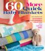 Go to record 60 more quick baby blankets : cozy knits in the 128 Superw...