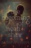 Go to record The becoming of Noah Shaw