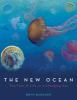 Go to record The new ocean : the fate of life in a changing sea