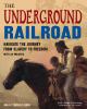 Go to record The Underground Railroad : navigate the journey from slave...
