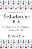 Go to record Testosterone rex : myths of sex, science, and society