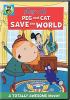 Go to record Peg+Cat. Peg and Cat save the world.