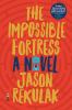 Go to record The impossible fortress : a novel