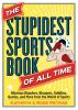 Go to record The stupidest sports book of all time : hilarious blunders...