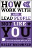 Go to record How to work with and lead people not like you : practical ...