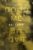 Go to record Good me, bad me : a novel