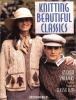 Go to record Knitting beautiful classics : 65 great sweaters from the s...