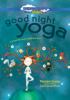 Go to record Good night yoga : a pose-by-pose bedtime story