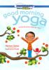 Go to record Good morning yoga : a pose-by-pose wake up story