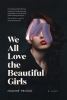 Go to record We all love the beautiful girls : a novel