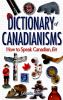 Go to record Dictionary of Canadianisms : how to speak Canadian, eh