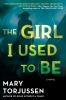 Go to record The girl I used to be : a novel