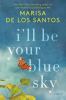 Go to record I'll be your blue sky : a novel