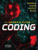 Go to record The gamer's guide to coding : design, code, build, play