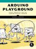 Go to record Arduino playground : geeky projects for the experienced ma...