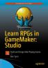 Go to record Learn RPGs in GameMaker: studio : build and design role pl...