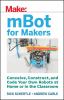 Go to record MBots for makers : conceive, construct, and code your own ...