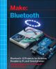 Go to record Make: Bluetooth : bluetooth LE projects for Arduino, Raspb...