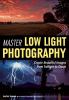 Go to record Master low light photography : create beautiful images fro...