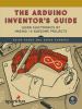 Go to record The Arduino inventor's guide : learn electronics by making...