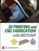 Go to record 3D printing and CNC fabrication with SketchUp