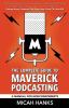 Go to record The complete guide to maverick podcasting : a manual for n...