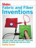 Go to record Fabric and fiber inventions : sew, knit, print, and electr...