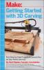 Go to record Getting started with 3D carving : 5 step-by-step projects ...