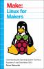 Go to record Linux for makers : understanding the operating system that...